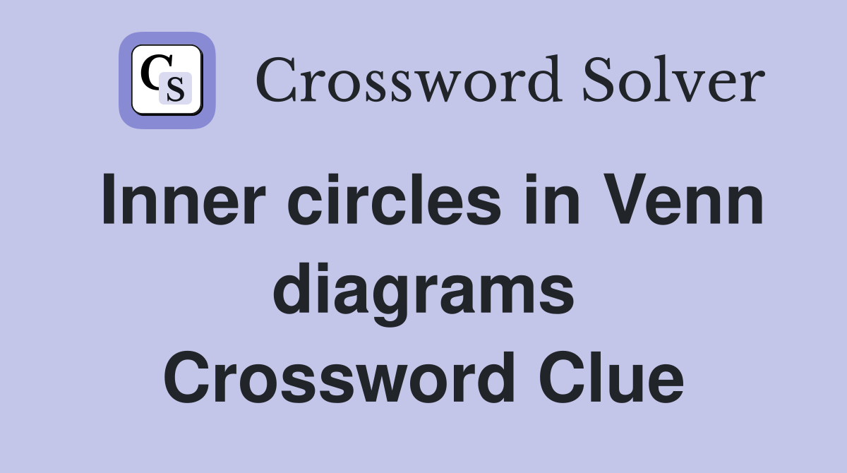 Inner circles in Venn diagrams - Crossword Clue Answers - Crossword Solver